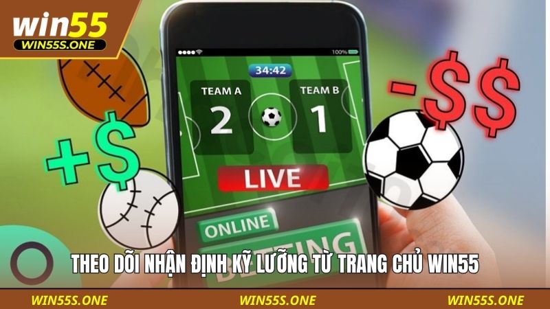Cách Xem Kèo Tài Xỉu Theo Phong Độ Đội Bóng Chuẩn Tại Win55 5 Theo dõi nhận định kỹ lưỡng từ trang chủ Win55