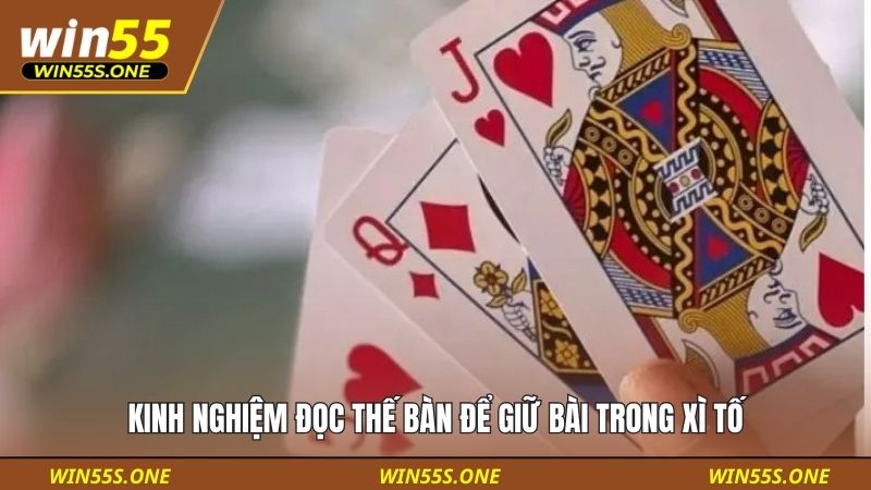 Kinh nghiệm đọc thế bàn để giữ bài trong xì tố