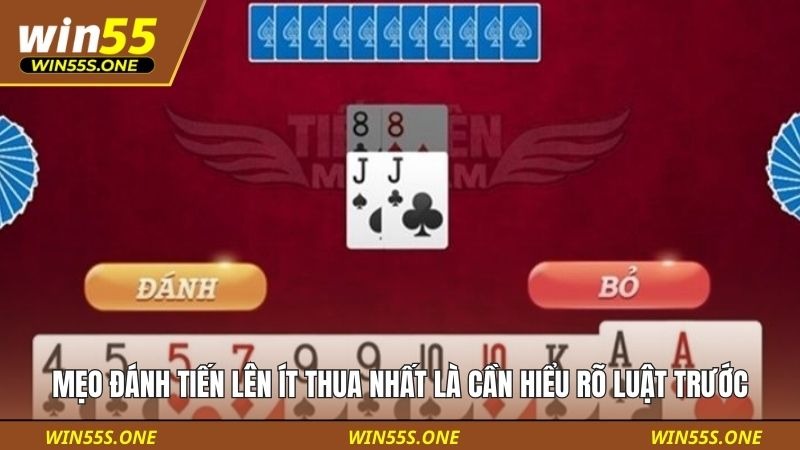 Mẹo Đánh Tiến Lên Ít Thua Nhất Win55 Để Làm Chủ Ván Bài 2 Mẹo đánh tiến lên ít thua nhất là cần hiểu rõ luật trước