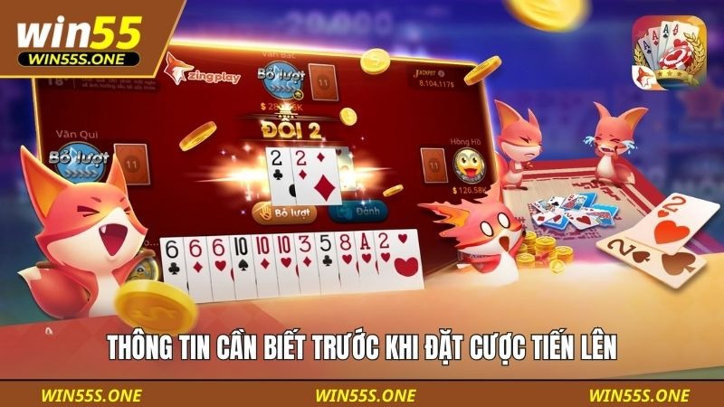 Mẹo Đánh Tiến Lên Ít Thua Nhất Win55 Để Làm Chủ Ván Bài 3 Thông tin cần biết trước khi đặt cược tiến lên