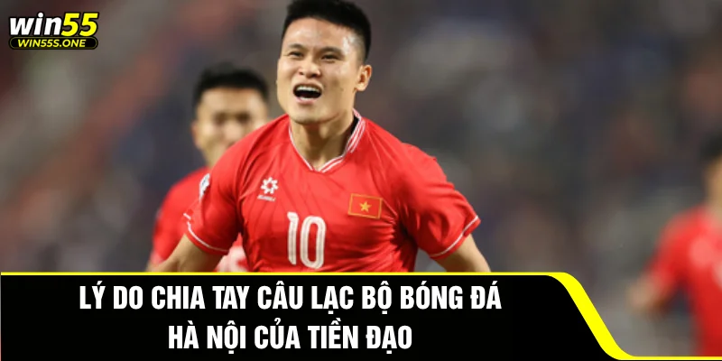 Phạm Tuấn Hải - Hành Trình Mới Và Khát Vọng Lớn Lao 2 Lý do chia tay câu lạc bộ bóng đá Hà Nội của tiền đạo