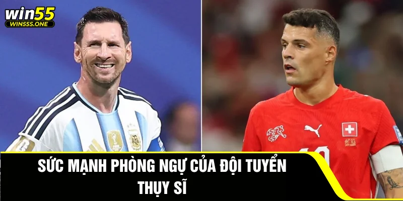 Argentina Vs Thụy Sĩ Tại WC2026 - Dự Đoán Kết Quả Cực Chuẩn 3 Sức mạnh phòng ngự của đội tuyển Thụy Sĩ